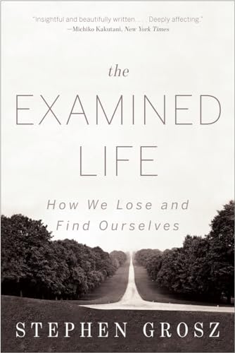 Beispielbild fr The Examined Life: How We Lose and Find Ourselves zum Verkauf von Dream Books Co.