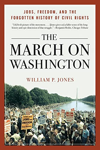Beispielbild fr The March on Washington: Jobs, Freedom, and the Forgotten History of Civil Rights zum Verkauf von BooksRun