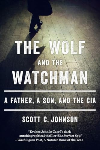 Imagen de archivo de The Wolf and the Watchman : A Father a Son and the Cia a la venta por Better World Books