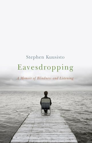 Stock image for Eavesdropping: A Memoir of Blindness and Listening for sale by ZBK Books