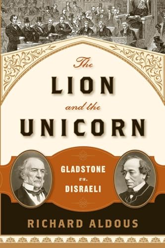 Imagen de archivo de The Lion and the Unicorn : Gladstone vs. Disraeli a la venta por Better World Books