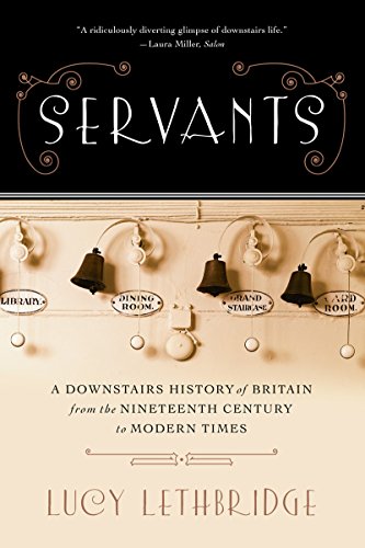 Stock image for Servants: A Downstairs History of Britain from the Nineteenth Century to Modern Times for sale by SecondSale