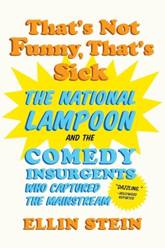 Beispielbild fr That`s Not Funny, That`s Sick  " The National Lampoon and the Comedy Insurgents Who Captured the Mainstream zum Verkauf von WorldofBooks