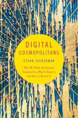 9780393350326: Digital Cosmopolitans: Why We Think the Internet Connects Us, Why It Doesn't, and How to Rewire It