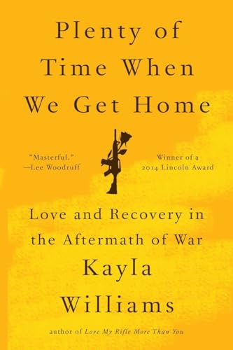 Stock image for Plenty of Time When We Get Home: Love and Recovery in the Aftermath of War for sale by BooksRun
