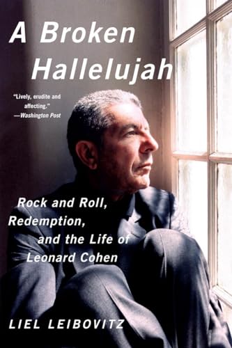 9780393350739: A Broken Hallelujah: Rock and Roll, Redemption, and the Life of Leonard Cohen