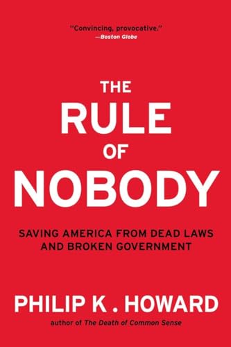 Beispielbild fr The Rule of Nobody: Saving America from Dead Laws and Broken Government zum Verkauf von Wonder Book