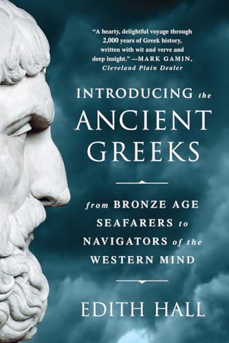 Stock image for Introducing the Ancient Greeks: From Bronze Age Seafarers to Navigators of the Western Mind for sale by BooksRun