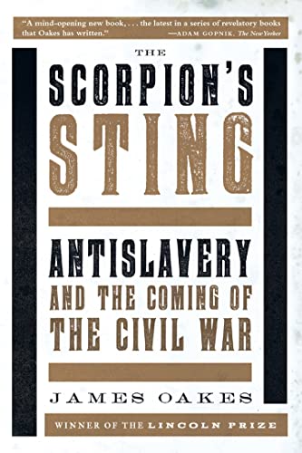 Beispielbild fr The Scorpion's Sting: Antislavery and the Coming of the Civil War zum Verkauf von BooksRun