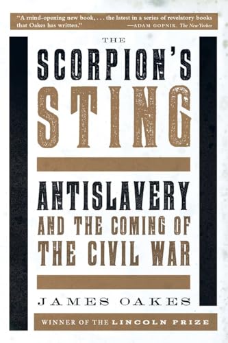Stock image for The Scorpion's Sting: Antislavery and the Coming of the Civil War for sale by BooksRun