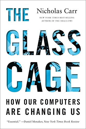 Stock image for The Glass Cage : How Our Computers Are Changing Us for sale by Better World Books