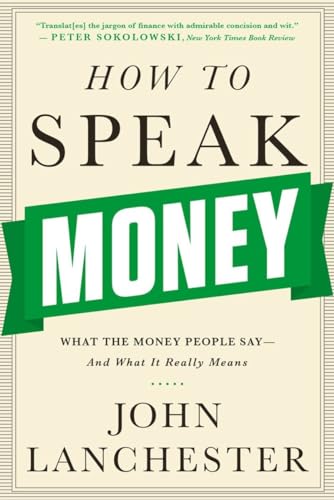 9780393351705: How to Speak Money: What the Money People Say-And What It Really Means