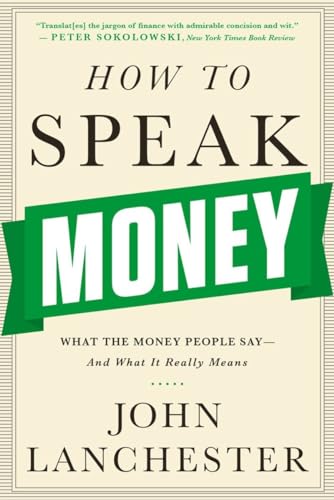 9780393351705: How to Speak Money: What the Money People Say-and What It Really Means