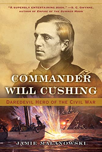 Stock image for Commander Will Cushing: Daredevil Hero of the Civil War for sale by BooksRun