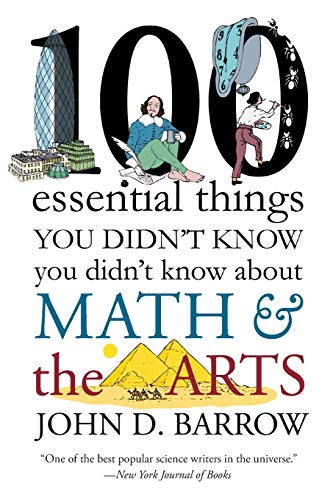 Imagen de archivo de 100 Essential Things You Didn't Know You Didnt Know about Math and the Arts a la venta por Better World Books