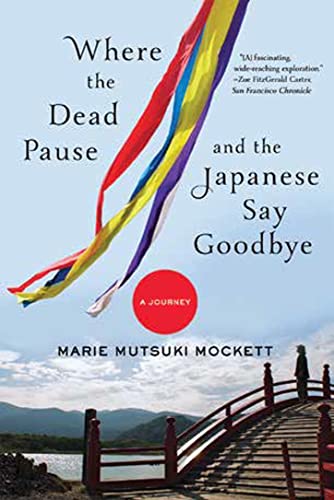 Imagen de archivo de Where the Dead Pause, and the Japanese Say Goodbye: A Journey a la venta por HPB-Diamond