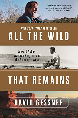 Imagen de archivo de All the Wild That Remains: Edward Abbey, Wallace Stegner, and the American West a la venta por ThriftBooks-Dallas
