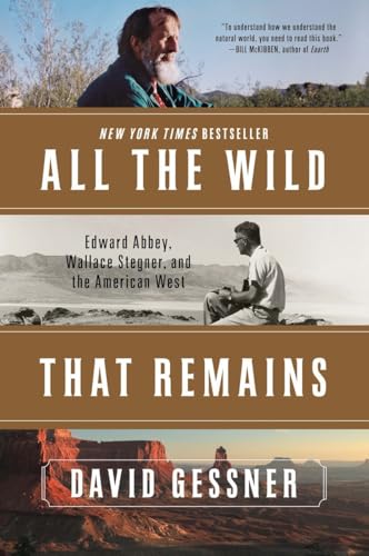 Stock image for All the Wild That Remains: Edward Abbey, Wallace Stegner, and the American West for sale by ThriftBooks-Dallas