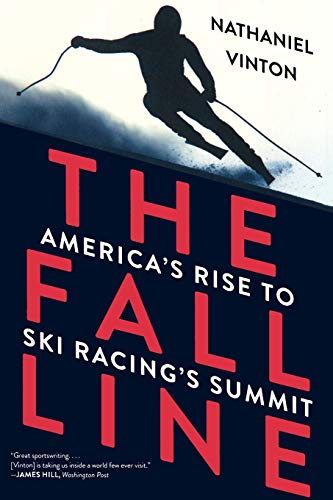 Stock image for The Fall Line: America's Rise to Ski Racing's Summit for sale by SecondSale