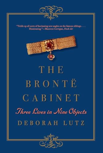 Beispielbild fr The Bronte Cabinet: Three Lives in Nine Objects zum Verkauf von LEFT COAST BOOKS