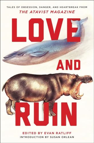 Beispielbild fr Love and Ruin : Tales of Obsession, Danger, and Heartbreak from the Atavist Magazine zum Verkauf von Better World Books: West