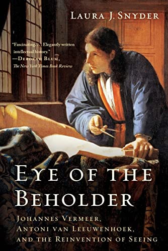 9780393352887: Eye of the Beholder: Johannes Vermeer, Antoni Van Leeuwenhoek, and the Reinvention of Seeing