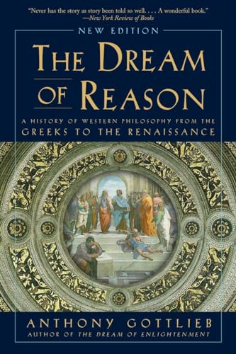 Stock image for Dream of Reason: A History of Western Philosophy from the Greeks to the Renaissance for sale by Goodwill of Colorado