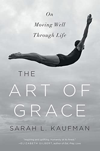 Stock image for The Art of Grace: On Moving Well Through Life for sale by ThriftBooks-Atlanta