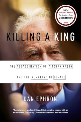 Imagen de archivo de Killing a King: The Assassination of Yitzhak Rabin and the Remaking of Israel a la venta por More Than Words