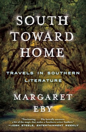 Stock image for South Toward Home: Travels in Southern Literature for sale by HPB-Emerald