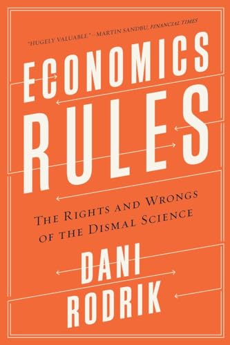 Beispielbild fr Economics Rules : The Rights and Wrongs of the Dismal Science zum Verkauf von Better World Books: West