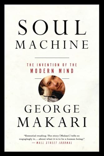 9780393353464: Soul Machine: The Invention of the Modern Mind