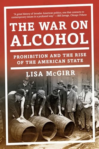 Stock image for The War on Alcohol: Prohibition and the Rise of the American State for sale by SecondSale