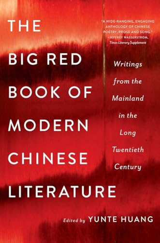 Imagen de archivo de The Big Red Book of Modern Chinese Literature: Writings from the Mainland in the Long Twentieth Century a la venta por HPB-Ruby