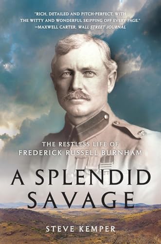 Stock image for A Splendid Savage : The Restless Life of Frederick Russell Burnham for sale by Better World Books