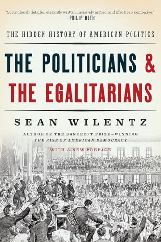 Beispielbild fr The Politicians and the Egalitarians : The Hidden History of American Politics zum Verkauf von Better World Books