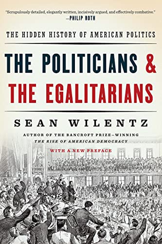 Stock image for The Politicians and the Egalitarians : The Hidden History of American Politics for sale by Better World Books