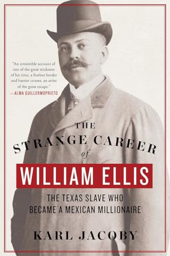 9780393354171: The Strange Career of William Ellis: The Texas Slave Who Became a Mexican Millionaire