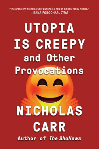 Imagen de archivo de Utopia Is Creepy: And Other Provocations a la venta por Wonder Book