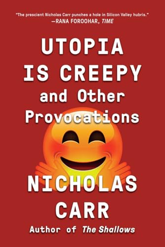 Stock image for Utopia Is Creepy: And Other Provocations for sale by Wonder Book