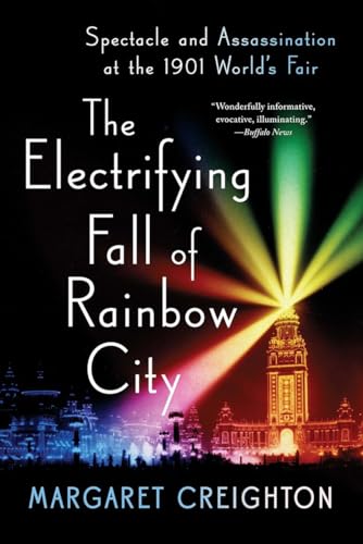 Beispielbild fr The Electrifying Fall of Rainbow City : Spectacle and Assassination at the 1901 World's Fair zum Verkauf von Better World Books