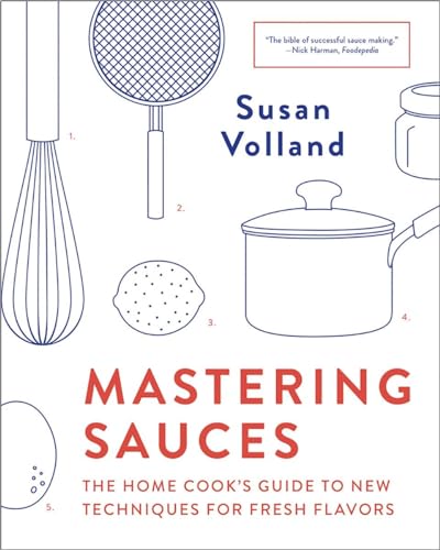 9780393355079: Mastering Sauces: The Home Cook's Guide to New Techniques for Fresh Flavors