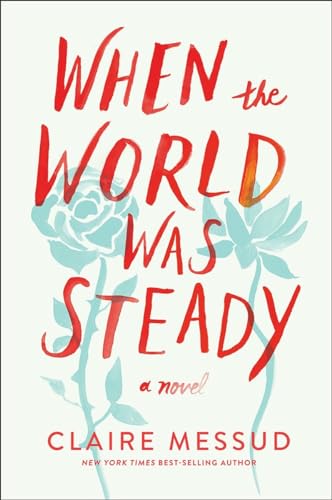 Beispielbild fr When the World Was Steady: A Novel zum Verkauf von Wonder Book