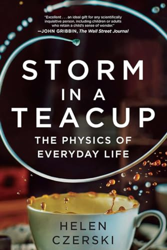 Beispielbild fr Storm in a Teacup: The Physics of Everyday Life zum Verkauf von Goodwill Books