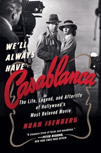 9780393355666: We'll Always Have Casablanca: The Legend and Afterlife of Hollywood's Most Beloved Film