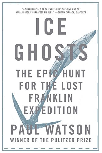 Stock image for Ice Ghosts: The Epic Hunt for the Lost Franklin Expedition for sale by ThriftBooks-Atlanta