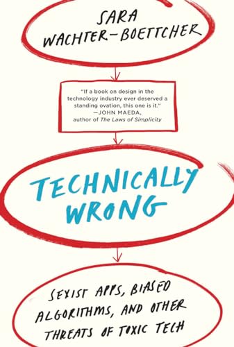 Stock image for Technically Wrong: Sexist Apps, Biased Algorithms, and Other Threats of Toxic Tech for sale by Ergodebooks