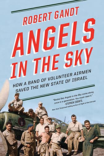 9780393356359: Angels in the Sky: How a Band of Volunteer Airmen Saved the New State of Israel