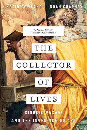 Stock image for The Collector of Lives: Giorgio Vasari and the Invention of Art for sale by Wonder Book