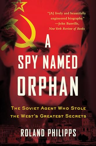 Beispielbild fr A Spy Named Orphan  " The Soviet Agent Who Stole the West`s Greatest Secrets zum Verkauf von WorldofBooks